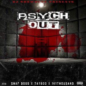Psych Out(feat. Snap Dogg, Tay 600, 1k1Thousand) (feat. Snap Dogg, Tay 600, 1k1Thousand|Explicit)