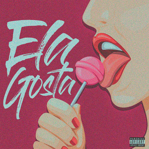 Ela Gosta (Explicit)