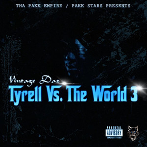 Tyrell Vs. The World 3 (Explicit)