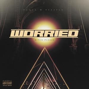 Worried / ***** Please (Explicit)