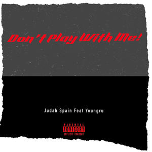 Dont Play With Me! (feat. Youngru) (Explicit)