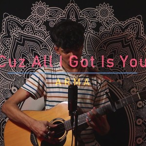 Cuz All I Got Is You (Acoustic)