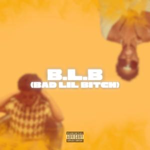 BLB (Bad Lil *****) (feat. Javinci) (Explicit)