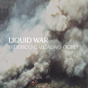 Liquid War (feat. José Soares, Nabou Claerhout, Pau Sola Masafrets, Aleksander Sever, Adrián Moncada, Pedro Ivo Ferreira & Nick Thessalonikefs)