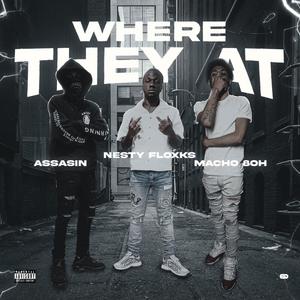 Where They At (feat. Nesty Gzz & Macho 8OH) (Explicit)
