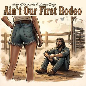 Ain’t Our First Rodeo (feat. Caela Raye)