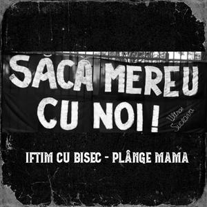 Plânge Mama (feat. BISEC)