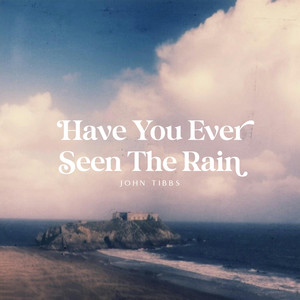 Have You Ever Seen the Rain