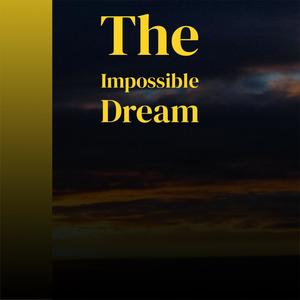 The Impossible Dream