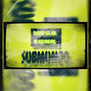 MEGA FUNK SUBMUNDO (Explicit)