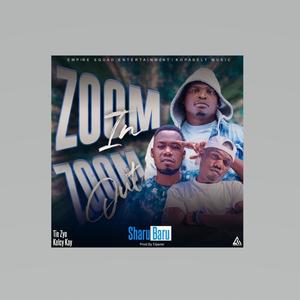 Zoom In Zoom Out (feat. Tiez yo, Kelcy kay the kopala son & Empire squad) (Explicit)