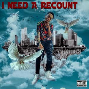 I Need A Recount (Explicit)