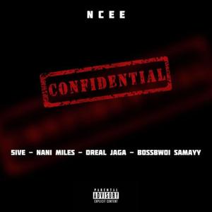 Confidential (feat. Ncee, 5ive, Nani Miles, Dreal Jaga, Bossbwoi Samayy & Zinoleesky) [Explicit]