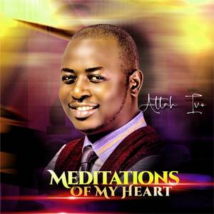 MEDITATIONS OF MY HEART