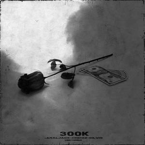 300K (feat. Ordoz & Silvis) [Explicit]