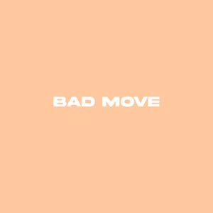 Bad Move
