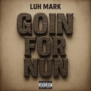 Goin for nun (Explicit)