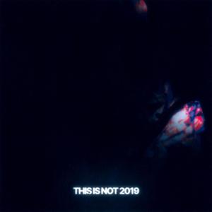 THIS IS NOT 2019 (Slowed and Reverbed Version)