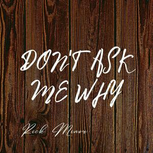 Don't Ask Me Why (Explicit)