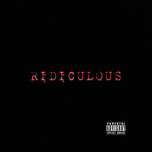 RIDICULOUS (Explicit)