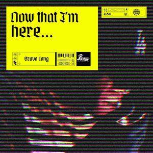 Now That I'm Here (Explicit)