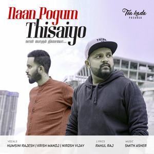 Naan Pogum Thisaiyo