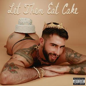 LET THEM EAT CAKE (Explicit)