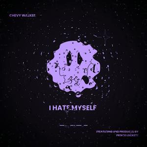 I Hate Myself (feat. Prince Lockett) (Explicit)