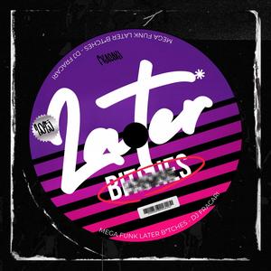 MEGA LATER *****ES (Explicit)