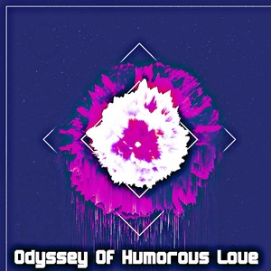 Odyssey Of Humorous Love