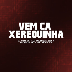 VEM CA XEREQUINHA (Explicit)