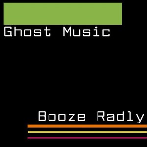 Ghost Music / Booze Radly Split