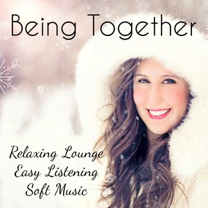 Being Together - Relaxing Soft Lounge Easy Listening Music for Meditation Techniques Reduce Anxiety Beautiful Christmas