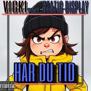 Har du tid (feat. Static Display) (Explicit)