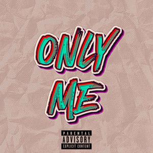 Only Me (Explicit)