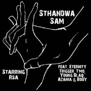 Sthandwa Sam (feat. Eternity Trigger, T'mo, Young Blaq, Azania & Bouy)