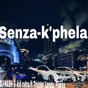 Senza-K'phela (feat. Dj-nash, Kid-Cytra, Trigger, Langa & Flakka)