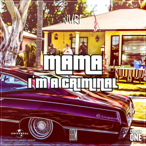 Mama I'm A Criminal (Explicit)