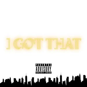 I Got That (feat. BiggiePoles) [Explicit]