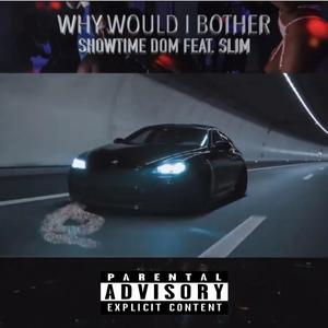Why would I Bother (Explicit)