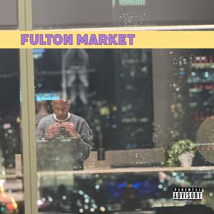 Fulton Market (Explicit)