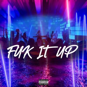 Fuk It Up (Explicit)