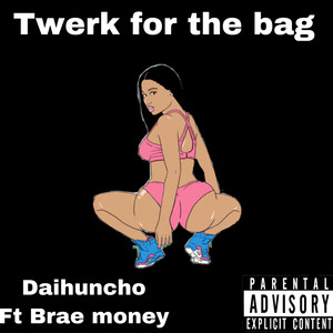 Twerk For The Bag (Explicit)