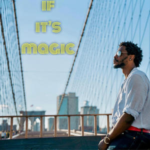 If It's Magic (feat. Sterling Cozza)