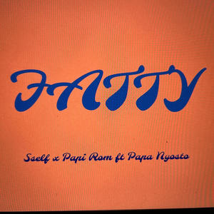 Fatty (feat. Sself & Papa Nyosto)