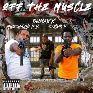 Off the Muscle (feat. Murdagang Pb & Ducky P) (Explicit)