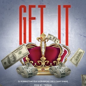 GET IT (feat. BORNBROKE GEE & SAINT EVANS) [Explicit]