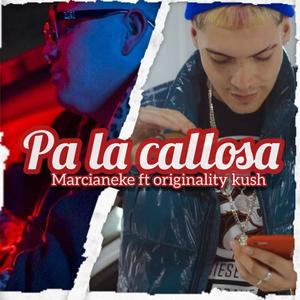 pa la callosa (feat. marcianeke & originality kush) [Explicit]