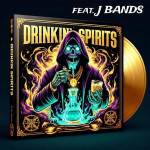 Drinkin Spirits (feat. J Bands) (Explicit)