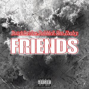 Friends (feat. DubbleR, Ebaby & Hen) [Explicit]